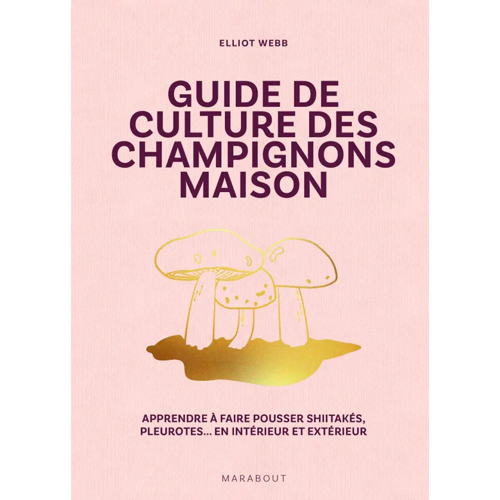 GUIDE DE CULTURE DES CHAMPIGNONS