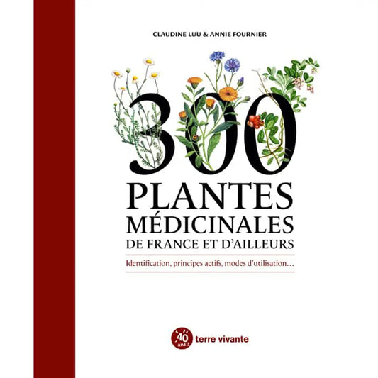 300 PLANTES MEDICINALES DE FRANCE ET D'AILLEURS 
