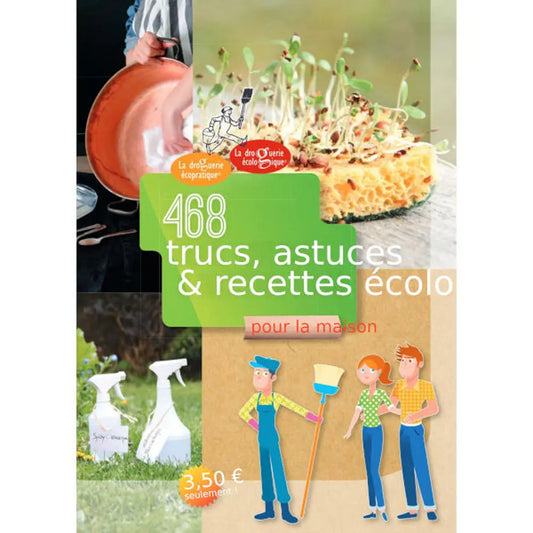 468 TRUCS, ASTUCES & RECETTES ECOLO 