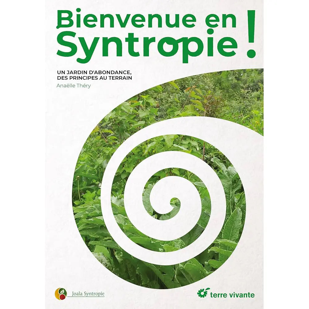 BIENVENUE EN SYNTROPIE, un jardin d'abondance, des principes au terrain 