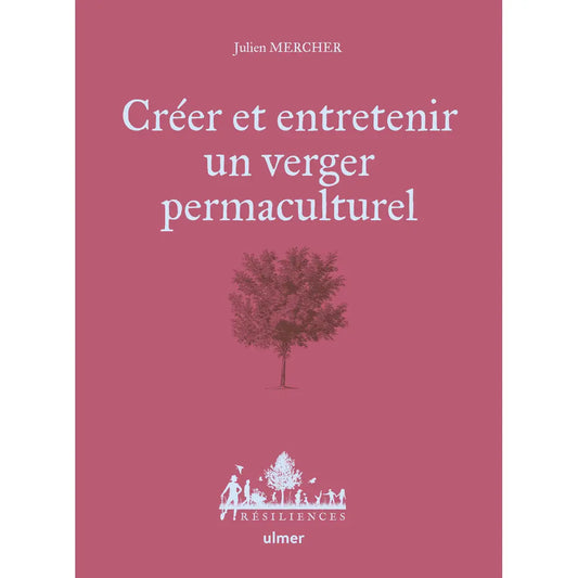 CREER ET ENTRETENIR UN VERGER PERMACULTUREL 