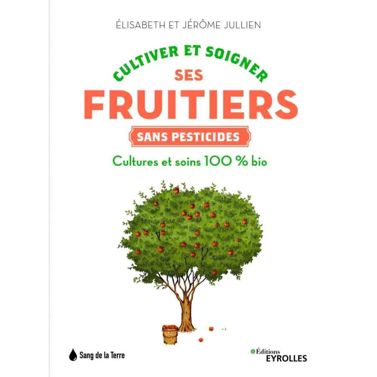 CULTIVER ET SOIGNER SES FRUITIERS SANS PESTICIDES 