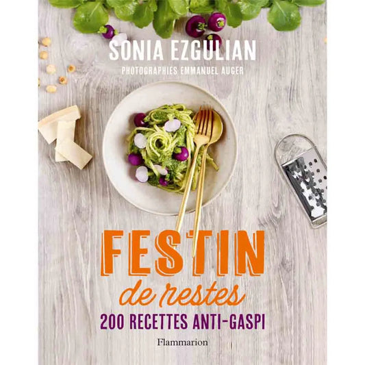 FESTIN DE RESTES 200 RECETTES ANTI-GASPI 
