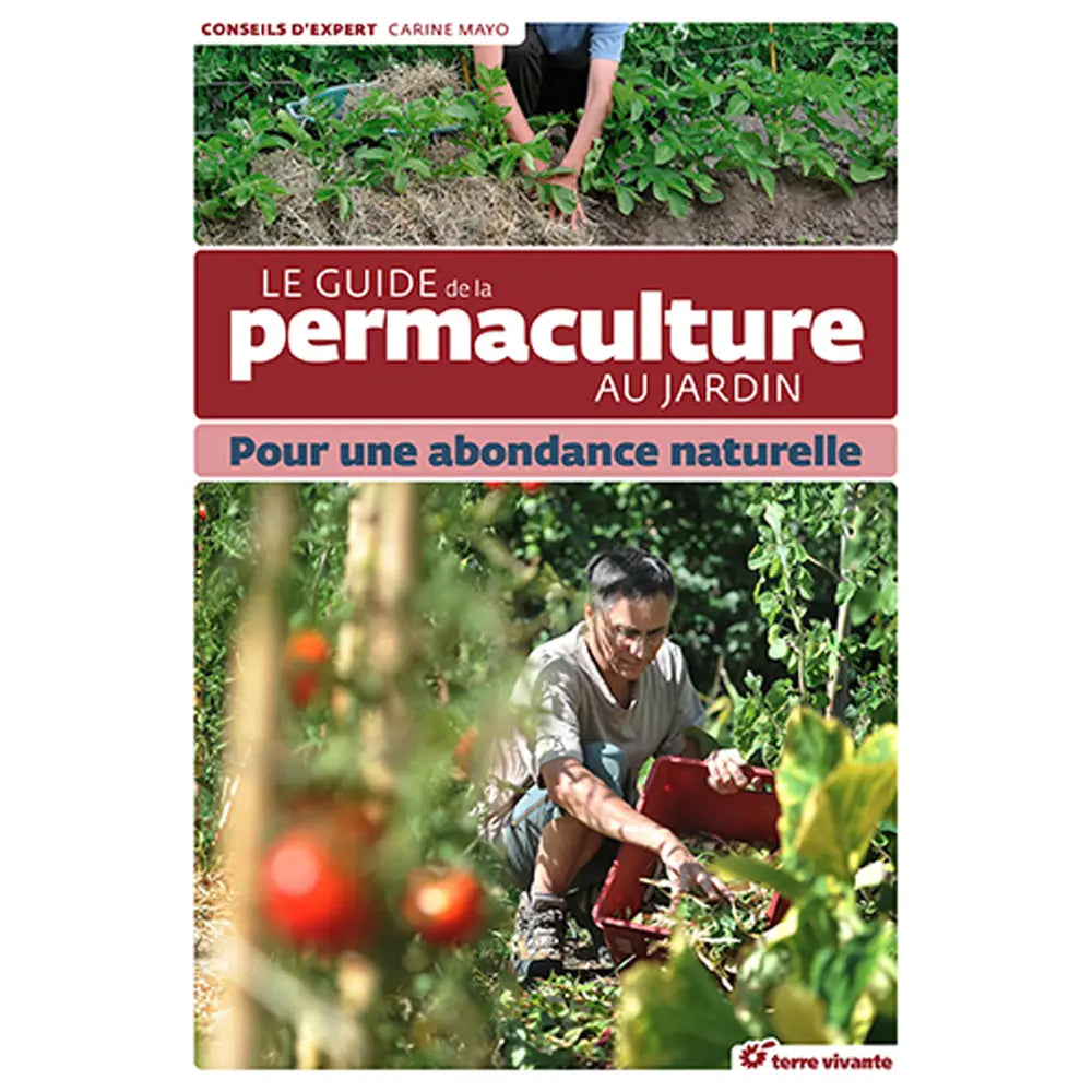 GUIDE DE LA PERMACULTURE AU JARDIN POUR UNE ABONDANCE NATURELLE 