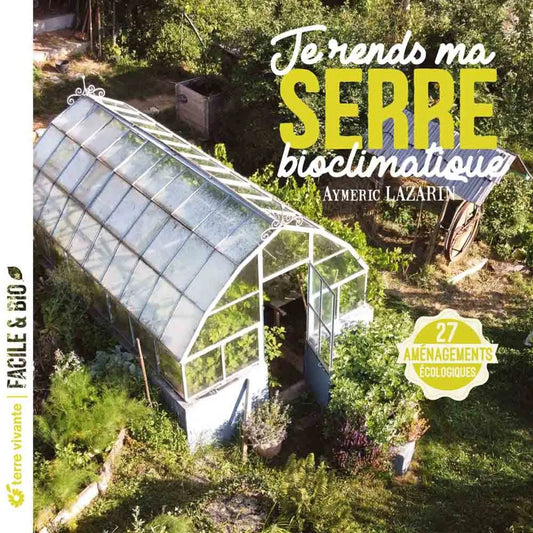 JE RENDS MA SERRE BIOCLIMATIQUE 