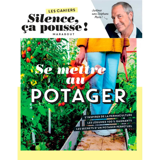 LES CAHIERS SILENCE ÇA POUSSE - SE METTRE AU POTAGER 