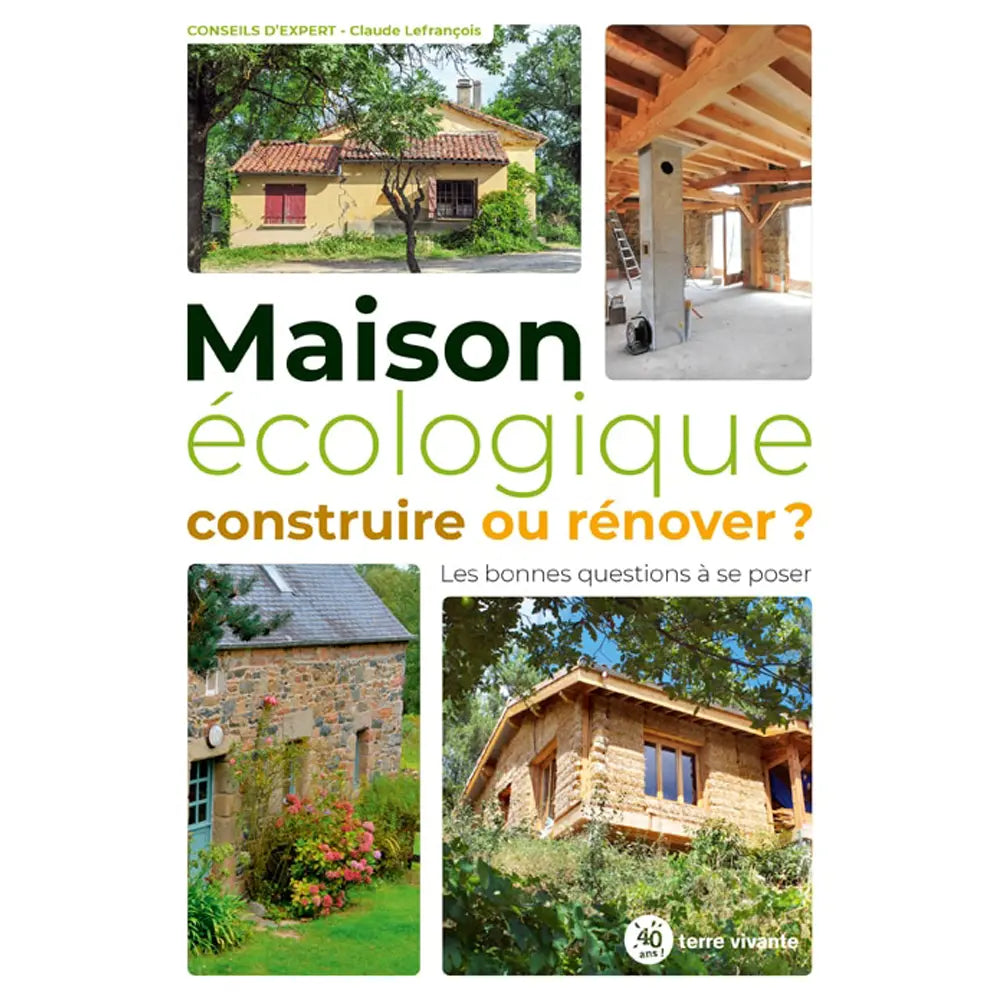 MAISON ECOLOGIQUE : CONSTRUIRE OU RENOVER 