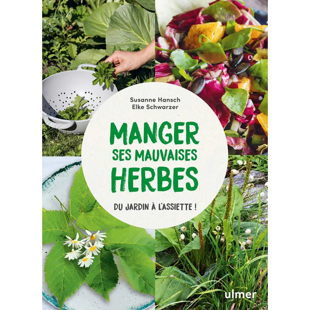 MANGER SES MAUVAISES HERBES du jardin à l´assiette 