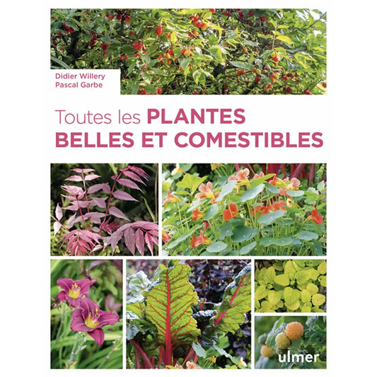 TOUTES LES PLANTES BELLES ET COMESTIBLES 