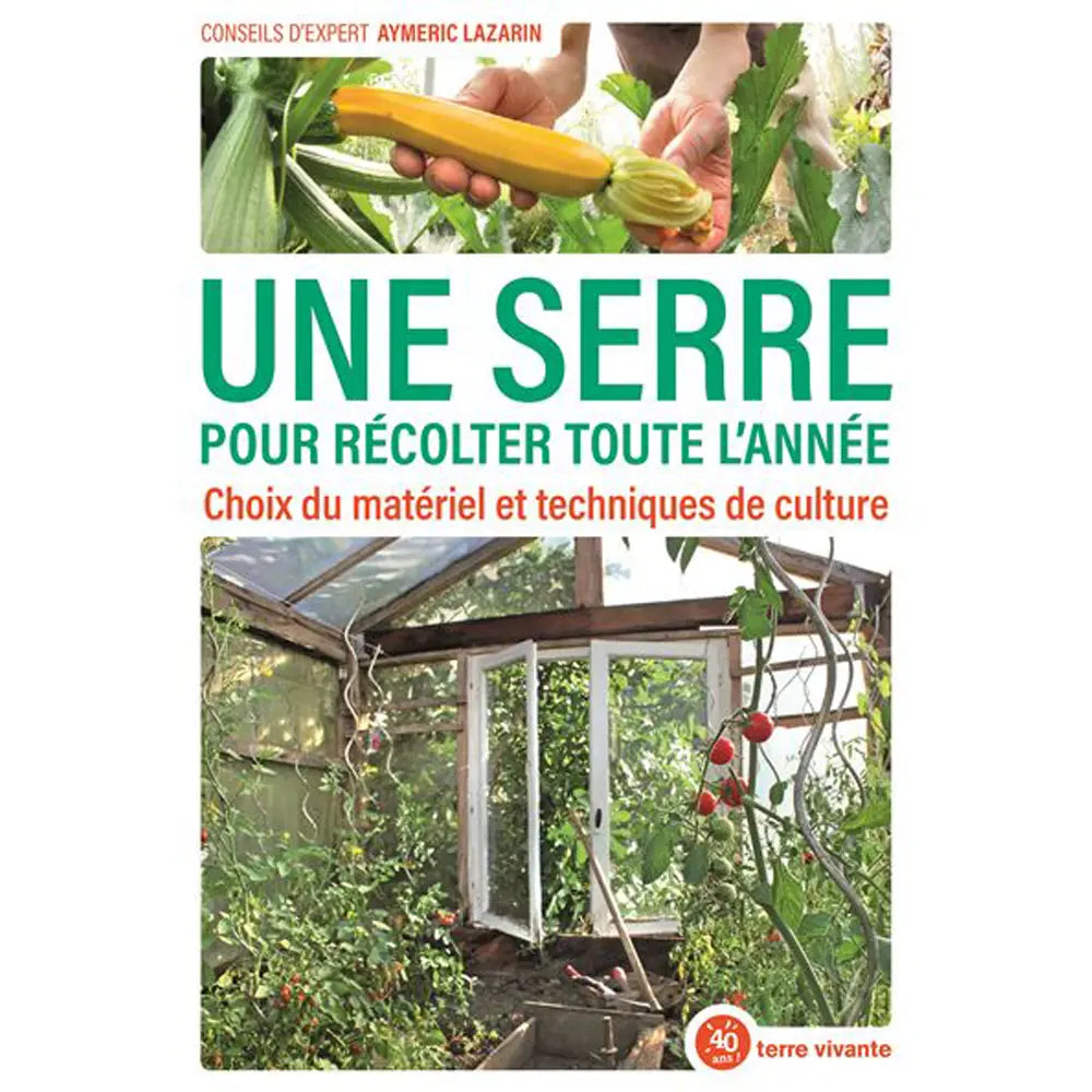 UNE SERRE POUR RECOLTER TOUTE L'ANNEE 